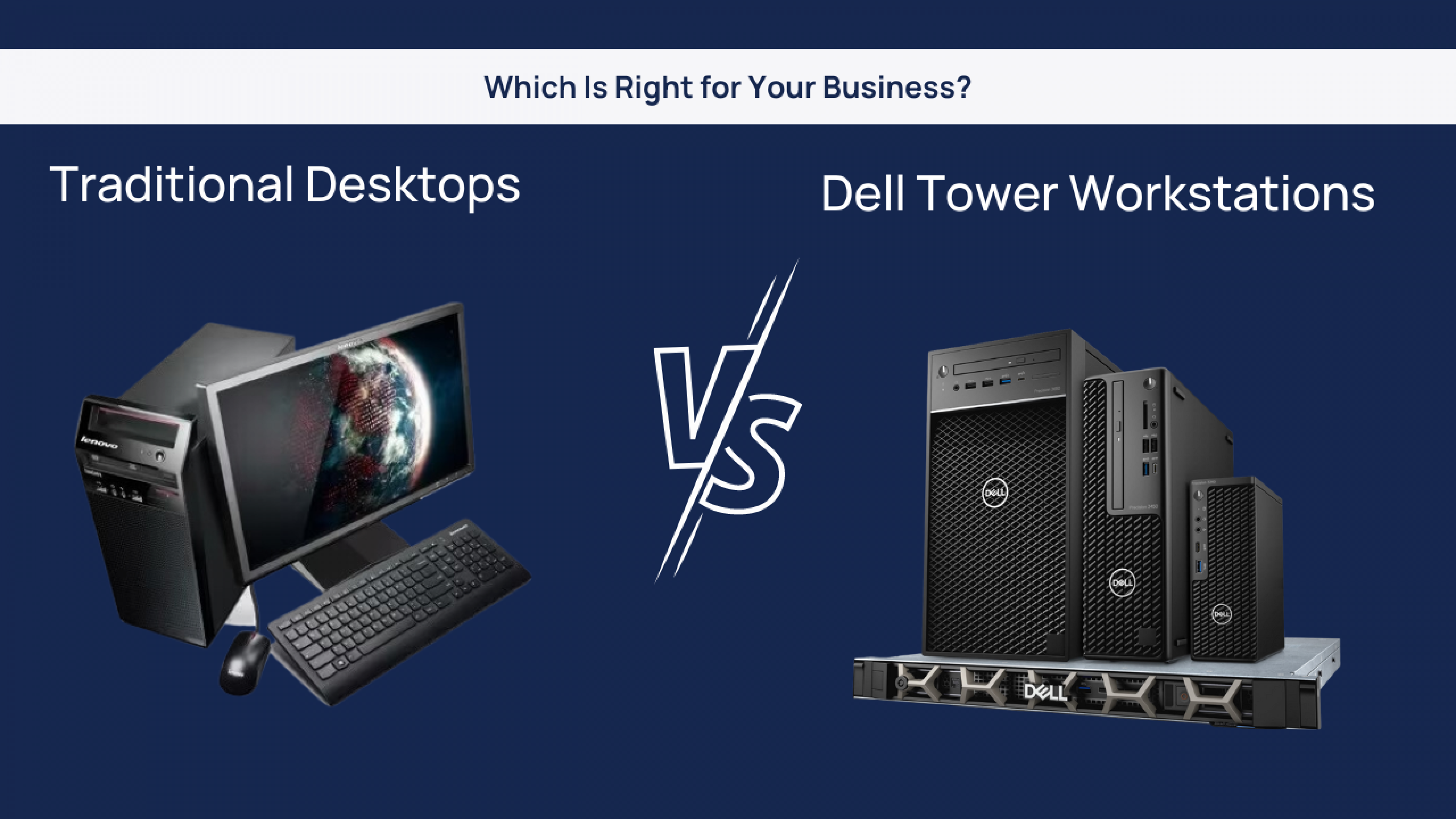 What Is The Difference Between Dell Home And Dell Business Traditional Desktops vs Dell Tower Workstations: Which Is Right for